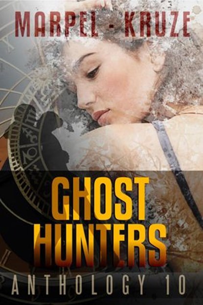 Ghost Hunters Anthology 10, S. H. Marpel ; J. R. Kruze - Ebook - 9781393317630