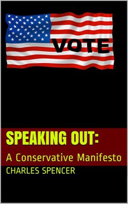 SPEAKING OUT:: A Conservative Manifesto, Charles Spencer - Ebook - 9781393319092