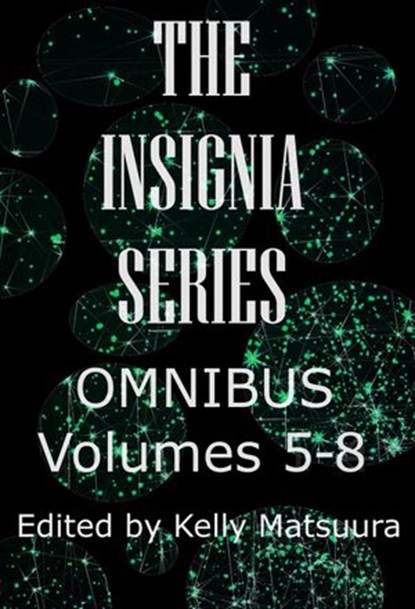 The Insignia Series Omnibus: Volumes 5-8, Kelly Matsuura ; Joyce Chng ; Vonnie Winslow Crist ; Russell Hemmell ; Ray Daley ; Anita Goveas ; Stewart C. Baker ; Nidhi Singh - Ebook - 9781393320906