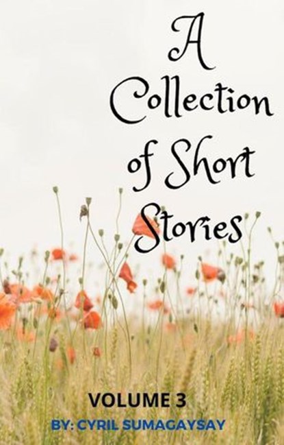 A Collection of Short Stories: Volume 3, Cyril Sumagaysay - Ebook - 9781393324751
