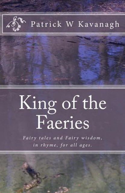 The King of the Faeries, Patrick Kavanagh - Ebook - 9781393327073