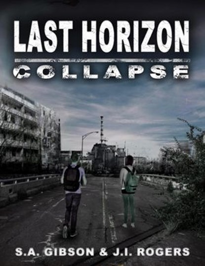 Last Horizon: Collapse, S. A. Gibson ; J. I. Rogers - Ebook - 9781393337058