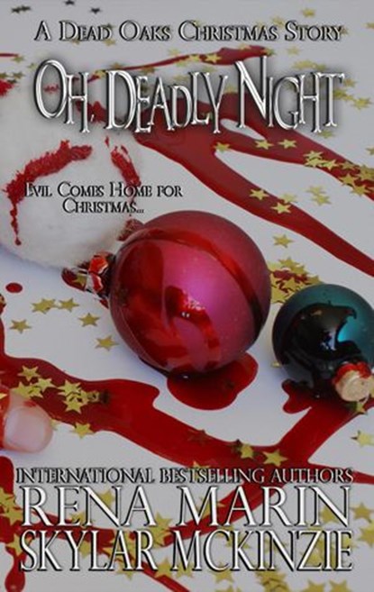 Oh, Deadly Night, Rena Marin ; Skylar McKinzie - Ebook - 9781393340294