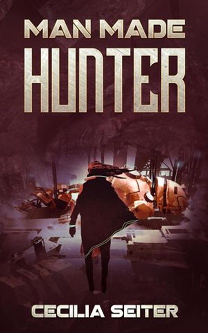 Man Made Hunter, Cecilia Seiter - Ebook - 9781393341031