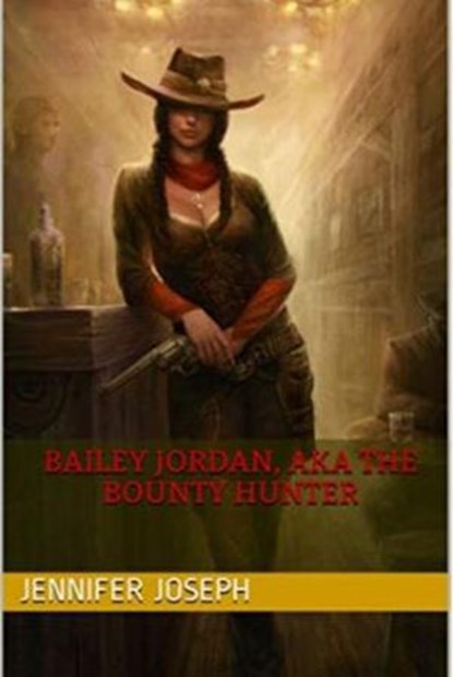 Bailey Jordan, AKA the Bounty Hunter, Jennifer Joseph ; Darrel Day - Ebook - 9781393346685