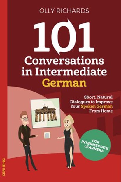 101 Conversations in Intermediate German, Olly Richards - Ebook - 9781393347187
