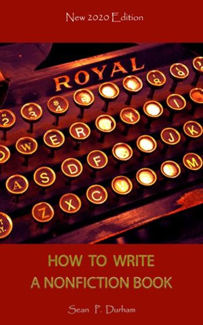 How to Write a Non-Fiction Book - New 2020 Edition, Sean Patrick Durham - Ebook - 9781393352426