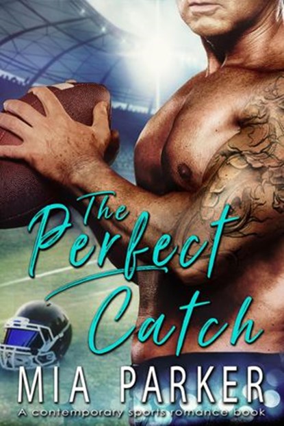 The Perfect Catch (A Contemporary Sports Romance Book), Mia Parker - Ebook - 9781393355045