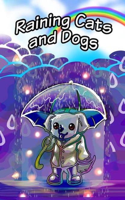Raining Cats and Dogs, Marie Krepps ; Gideon Kane ; David Quesenberry ; Garrison Kelly ; Larry Fort ; Lenore Hart - Ebook - 9781393361510