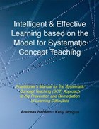 Intelligent and Effective Learning Based on the Model for Systematic Concept Teaching | Andreas Hansen ; Kelly Morgan | 