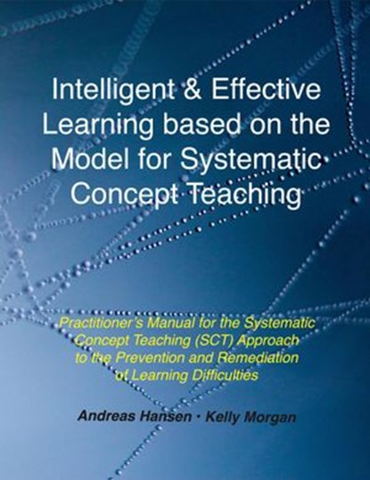 Intelligent and Effective Learning Based on the Model for Systematic Concept Teaching, Andreas Hansen ; Kelly Morgan - Ebook - 9781393378402