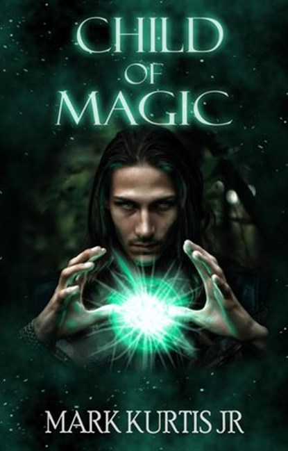 Child Of Magic, Mark Kurtis Jr - Ebook - 9781393378952