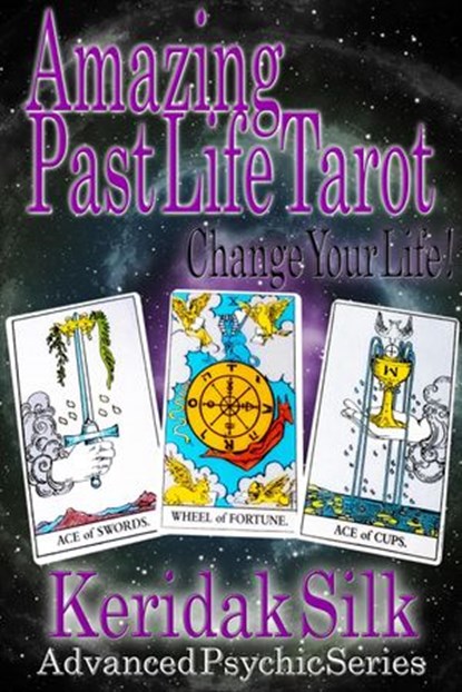 Amazing Past Life Tarot, Keridak Silk - Ebook - 9781393379782