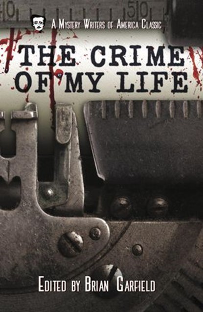 The Crime of My Life, Helen McCloy ; Richard Martin Stern ; John D. MacDonald ; Edward D. Hoch ; Lawrence Treat ; Harold Q. Masur ; Robert Bloch ; Stanley Ellin ; Hillary Waugh ; Lillian de la Torre ; Brian Garfield ; Georges Simenon ; Dorothy Salisbury Davis - Ebook - 9781393381792