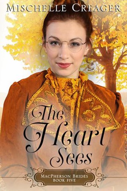The Heart Sees, Mischelle Creager - Ebook - 9781393383529