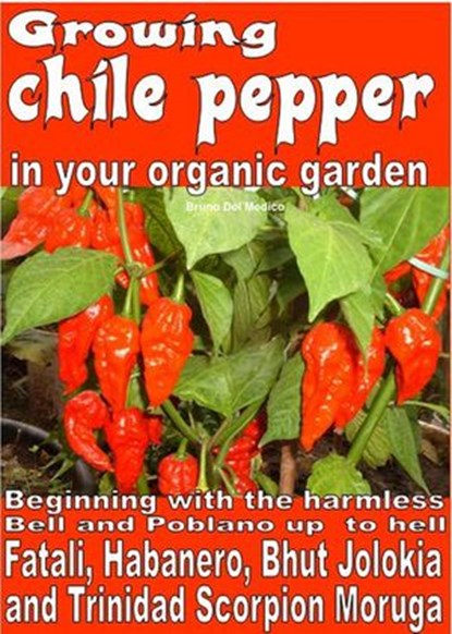 Growing Chile Pepper in Your Organic Garden, Bruno Del Medico - Ebook - 9781393392026