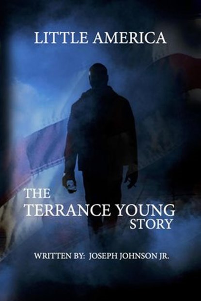Little America The Terrance Young Story, JOSEPH JOHNSON - Ebook - 9781393394228