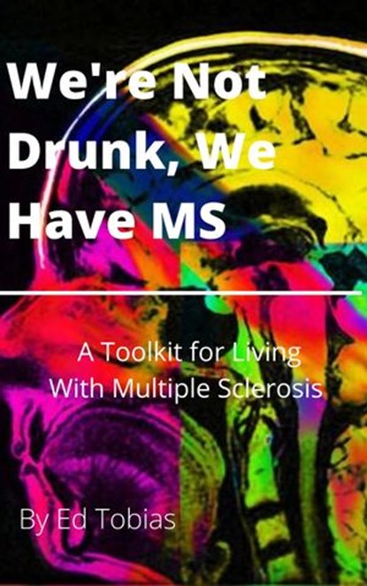 We're Not Drunk, We Have MS, Ed Tobias - Ebook - 9781393399360