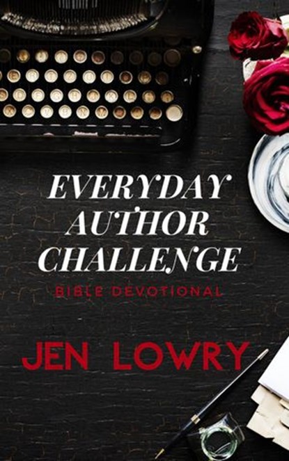 Everyday Author Challenge: Bible Devotional, Jen Lowry - Ebook - 9781393401322