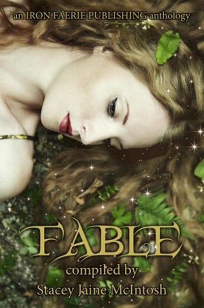 Fable, Stacey Jaine McIntosh ; Zoey Xolton ; Beth W. Patterson ; Tristan Hurree ; Stephanie Ellis ; Andra Dill ; Jill Hand ; Christie-Lee Louis ; Violette L. Meier ; Aziza Sphinx ; Isabella Hunter ; Kerry Lee Holder ; D.J Tyrer ; Joanna Koch ; Cindar Harrell ; S - Ebook - 9781393408079
