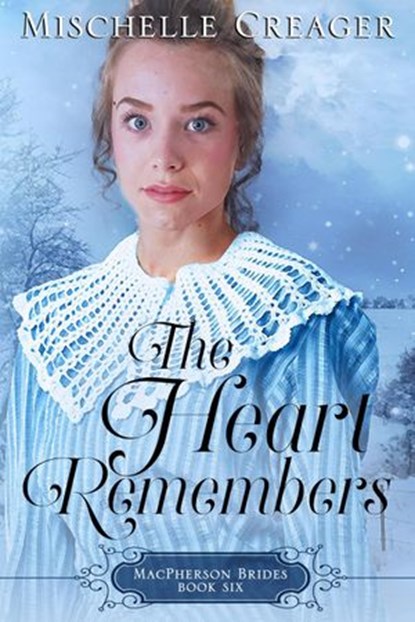 The Heart Remembers, Mischelle Creager - Ebook - 9781393411796