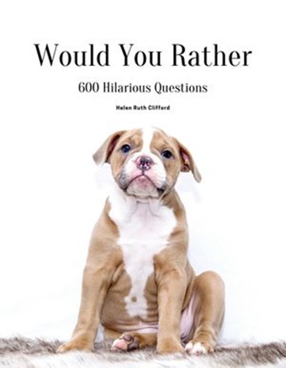 Would you Rather: 600 Hilarious Questions, Helen Ruth Clifford - Ebook - 9781393422693