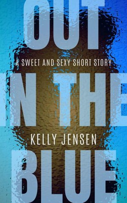 Out in the Blue, Kelly Jensen - Ebook - 9781393429180