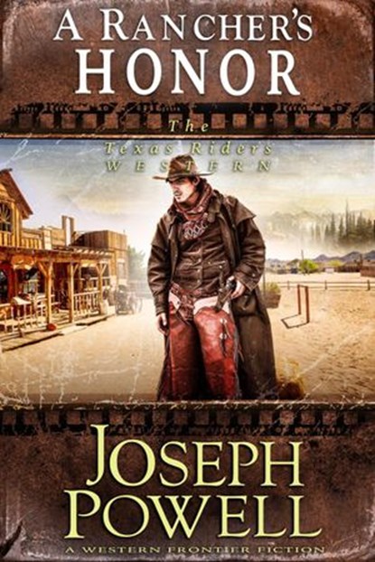 A Rancher’s Honor (The Texas Riders Western #8) (A Western Frontier Fiction), Joseph Powell - Ebook - 9781393436218