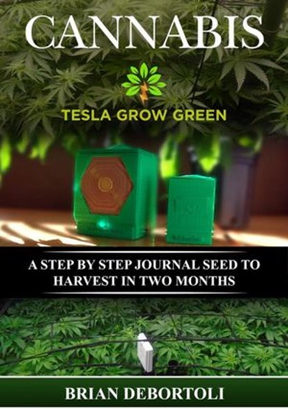 Cannabis Tesla Grow Green, Brian De Bortoli - Ebook - 9781393439431