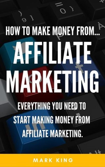 How To Make Money From...Affiliate Marketing, Oliver Cornish - Ebook - 9781393451921