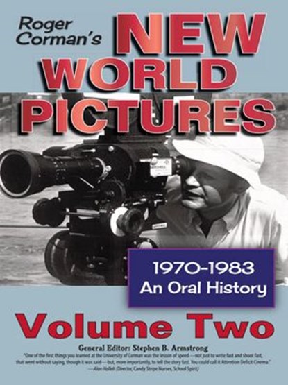 Roger Corman’s New World Pictures, 1970-1983: An Oral History, Vol. 2, Stephen B. Armstrong - Ebook - 9781393456971