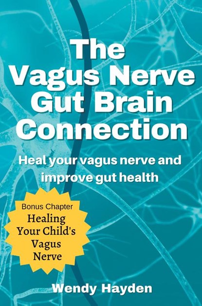 The Vagus Nerve Gut Brain Connection, Wendy Hayden - Paperback - 9781393461876