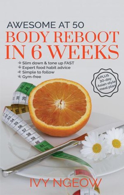 Awesome at 50: Body Reboot in 6 Weeks (Quick & Easy Workout Plan), I. Ngeow - Ebook - 9781393465461