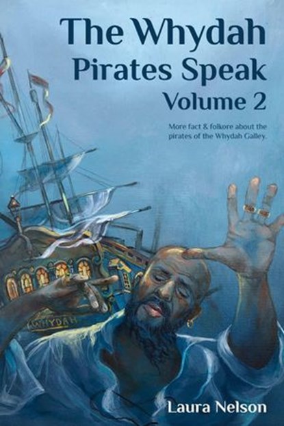 The Whydah Pirates Speak, Volume 2, Laura Nelson - Ebook - 9781393473114