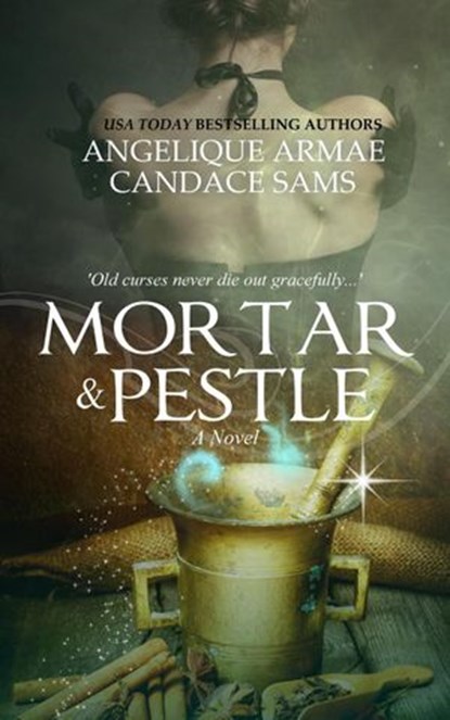 Mortar and Pestle, Angelique Armae ; Candace Sams - Ebook - 9781393479925