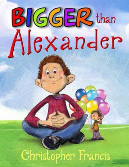 Bigger than Alexander, Christopher Francis - Ebook - 9781393479949