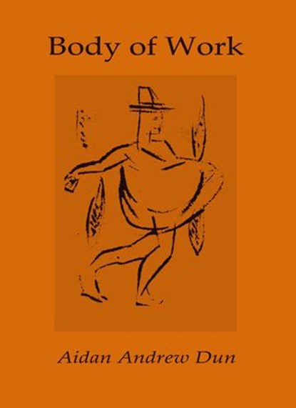 Body of Work: Selected Poems, Aidan Andrew Dun - Ebook - 9781393485407