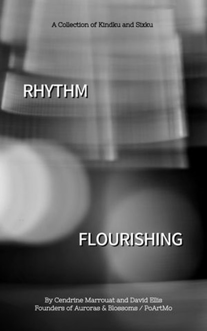 Rhythm Flourishing: A Collection of Kindku and Sixku, Cendrine Marrouat ; David Ellis - Ebook - 9781393486022