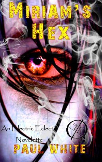 Miriam's Hex: An Electric Eclectic book, Paul White - Ebook - 9781393487470