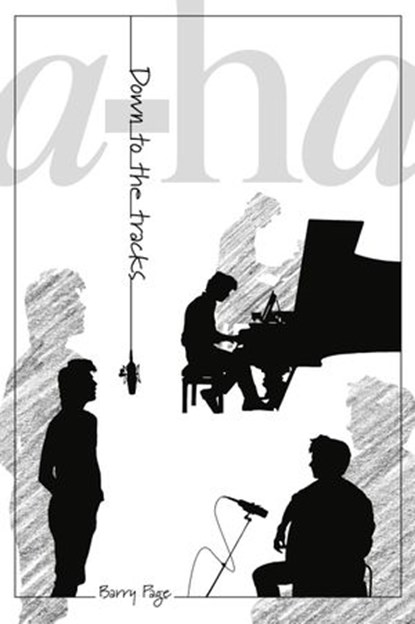 A-ha: Down To The Tracks, This Day in Music Books ; Barry Page - Ebook - 9781393505587