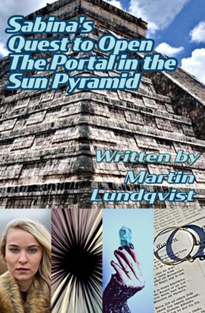 Sabina's Quest to Open the Portal in the Sun Pyramid, Martin Lundqvist - Ebook - 9781393507543