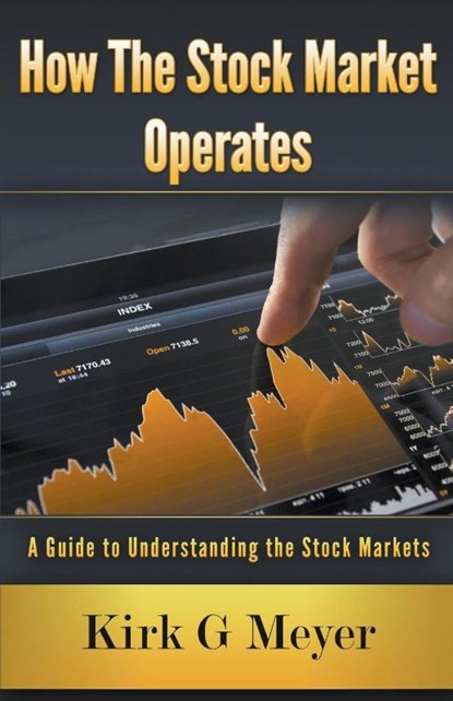 How the Stock Market Operates, Kirk G Meyer - Paperback - 9781393508083