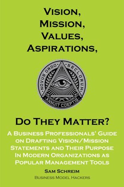 Vision, Mission, Values, Aspirations, Do They Matter?, Sam Schreim - Ebook - 9781393509974