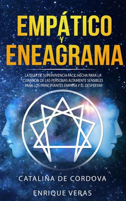Empático y Eneagrama: La guía de supervivencia fácil hecha para la curación de las personas altamente sensibles - Para los principiantes empatía y el despertar, CATALINA DE CORDOVA - Ebook - 9781393510673