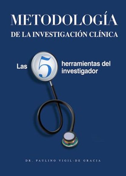 Metodología de la Investigación Clínica, Paulino Vigil-De Gracia - Ebook - 9781393513353