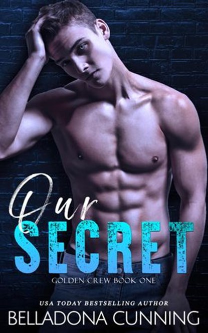 Our Secret: A College Bully Romance, Belladona Cunning - Ebook - 9781393513971