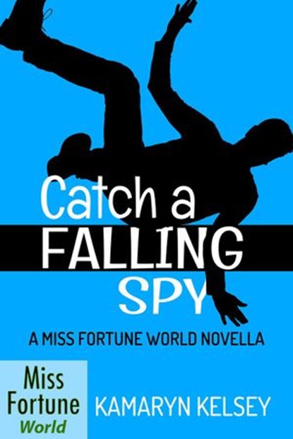 Catch a Falling Spy, Kamaryn Kelsey - Ebook - 9781393515074