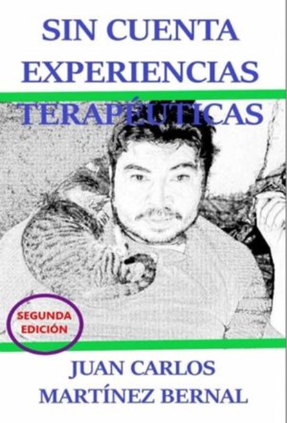 Sin Cuenta Experiencias Terapéuticas, JUAN CARLOS MARTINEZ BERNAL - Ebook - 9781393517009