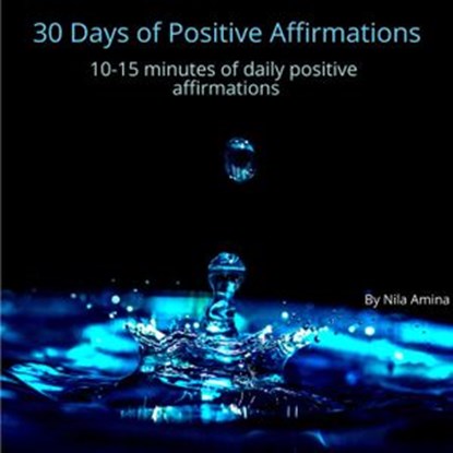 30 Days of Daily Positive Affirmations, Nila Amina - Ebook - 9781393522966