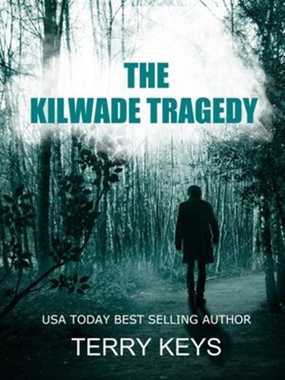The Kilwade Tragedy, Terry Keys - Ebook - 9781393531548